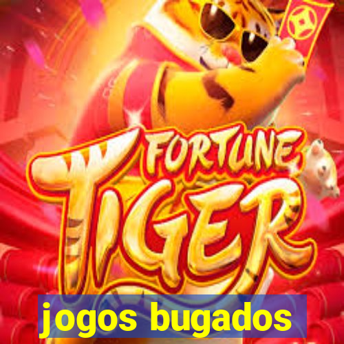 jogos bugados